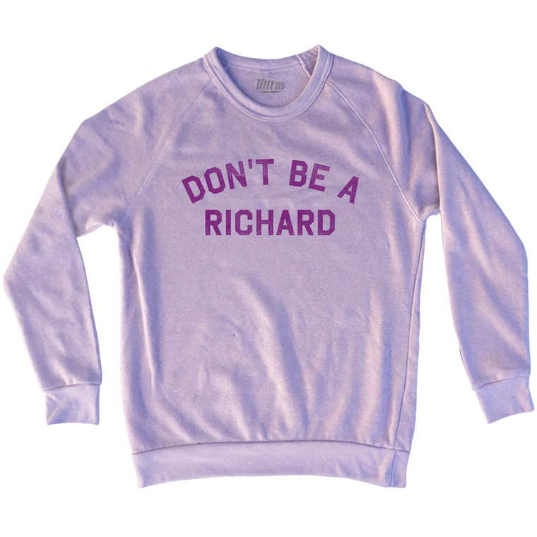 Don't Be A Richard Adult Tri-Blend Sweatshirt - Pink
