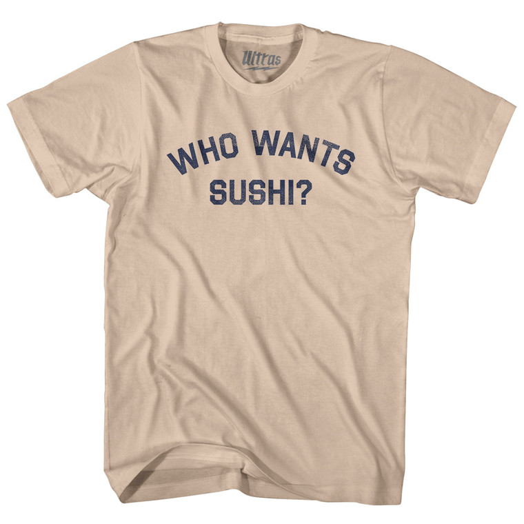 Who Wants Sushi Adult Cotton T-shirt - Creme