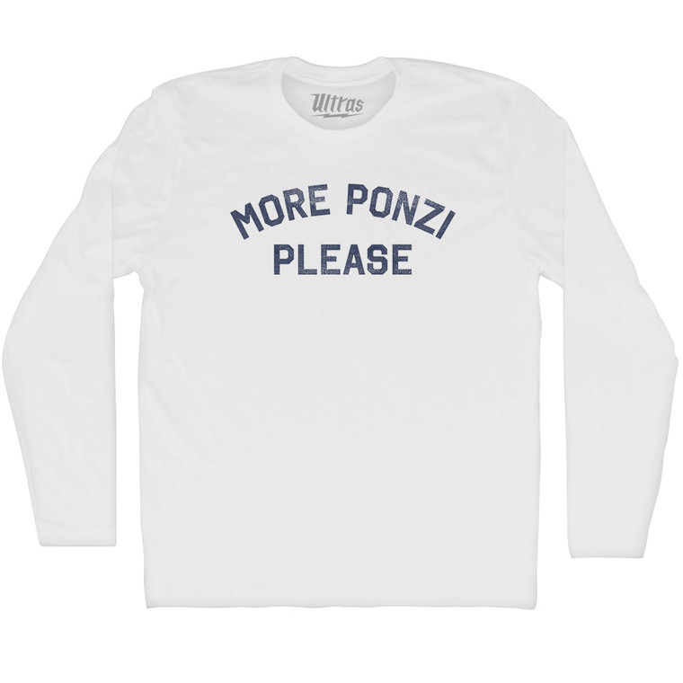 More Ponzi Please Adult Cotton Long Sleeve T-shirt - White