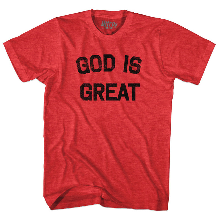 God Is Great Adult Tri-Blend T-shirt - Heather Red