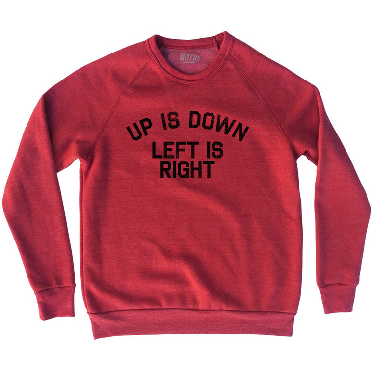 Up Is Down Left Is Right Adult Tri-Blend Sweatshirt - Red Heather
