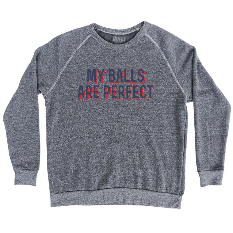 My Balls Are Perfect Adult Tri-Blend Sweatshirt - Athletic Grey
