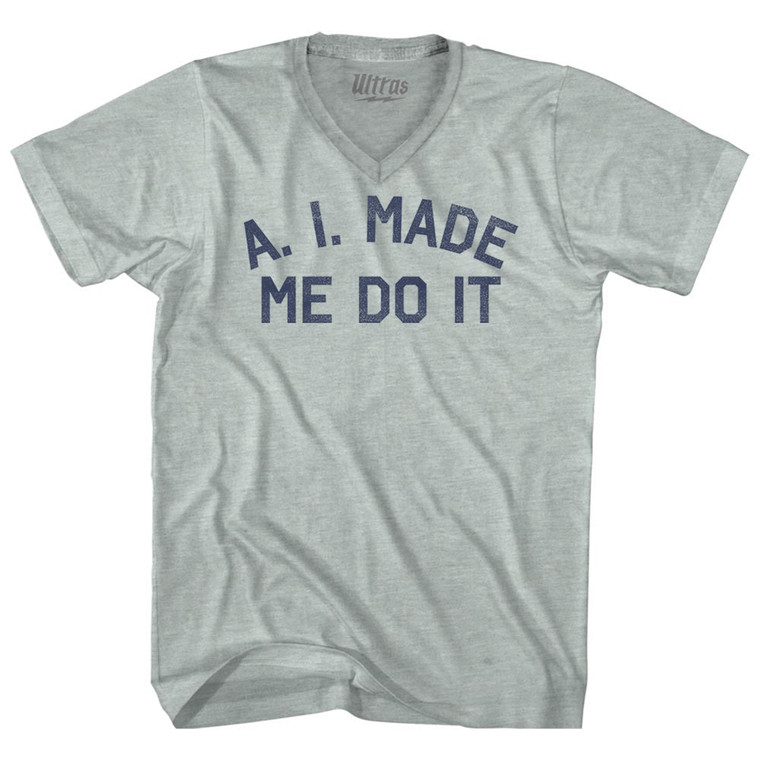 A. I. Made Me Do It Adult Tri-Blend V-neck T-shirt - Athletic Cool Grey