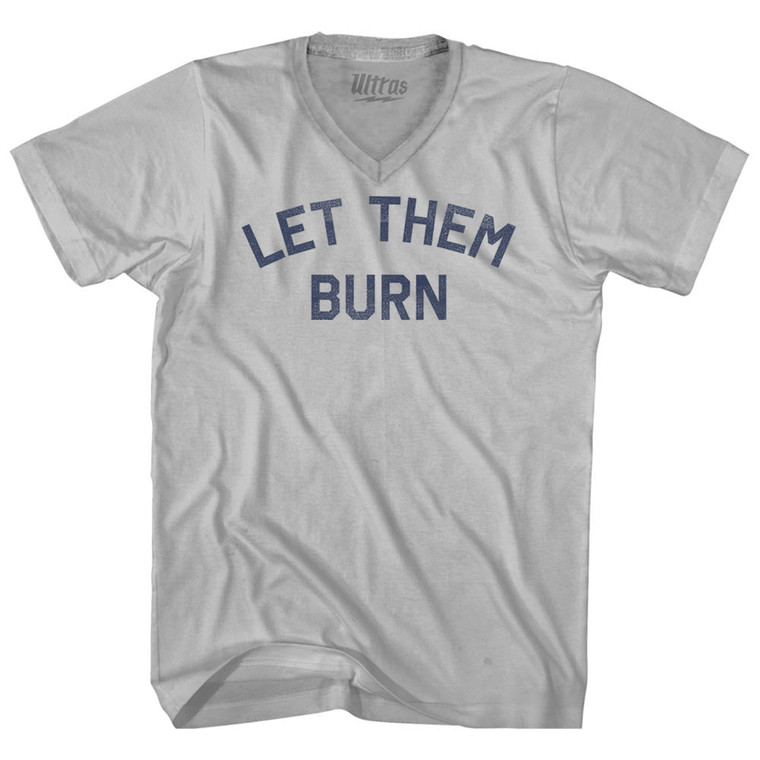 Let Them Burn Adult Tri-Blend V-neck T-shirt - Cool Grey Let Them Burn Adult Tri-Blend V-neck T-shirt - Cool Grey