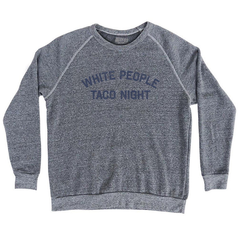 White People Taco Night Adult Tri-Blend Sweatshirt - Athletic Grey
