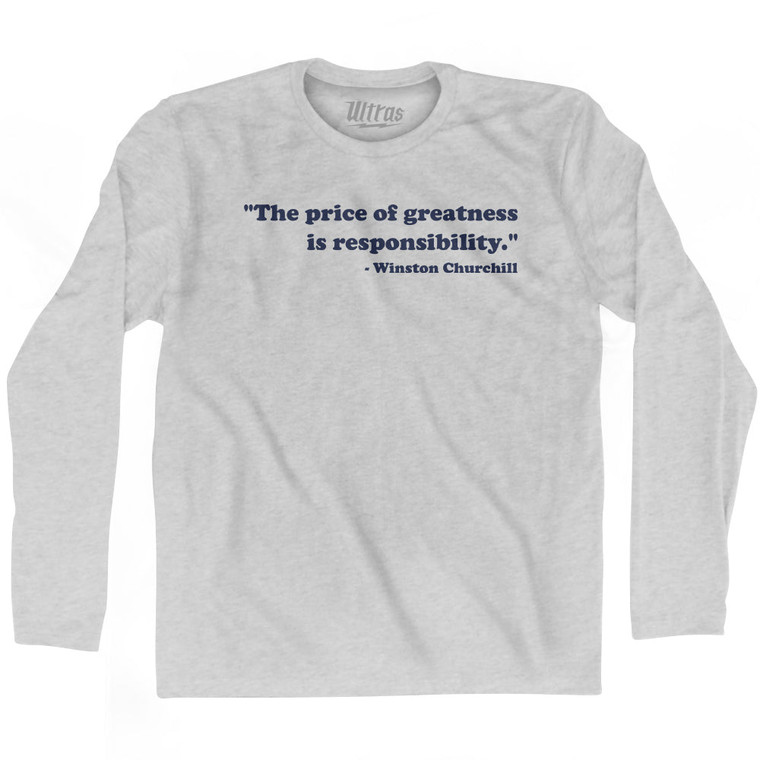 The Price Of Greatness Is Responsibility Winston Churchill Adult Cotton Long Sleeve T-shirt - Grey Heather