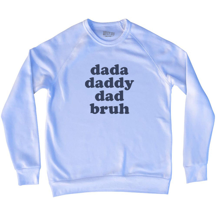 Dada, Daddy, Dad, Bruh Adult Tri-Blend Sweatshirt - White