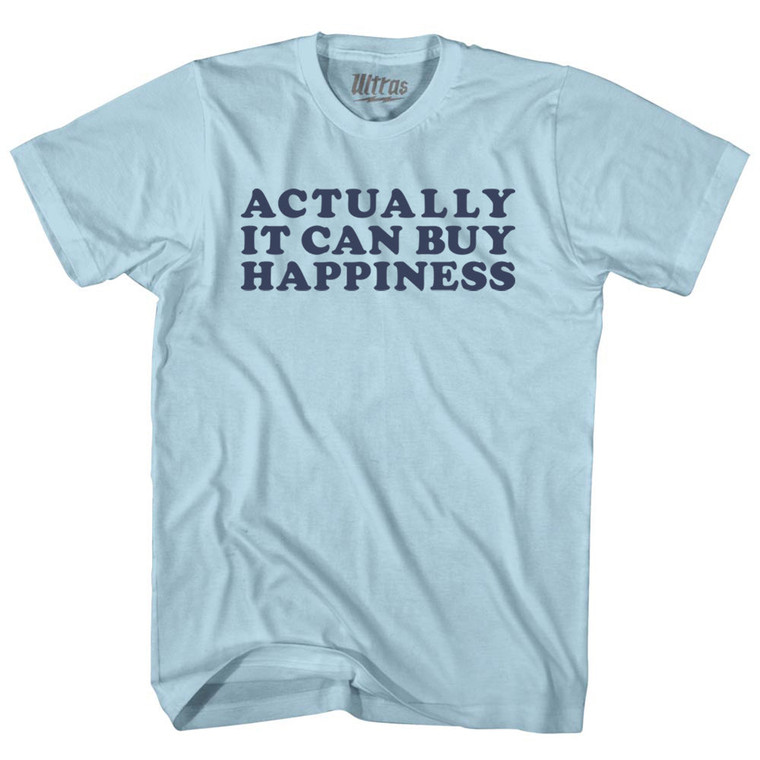 Actually It Can Buy Happiness Adult Cotton T-shirt - Light Blue