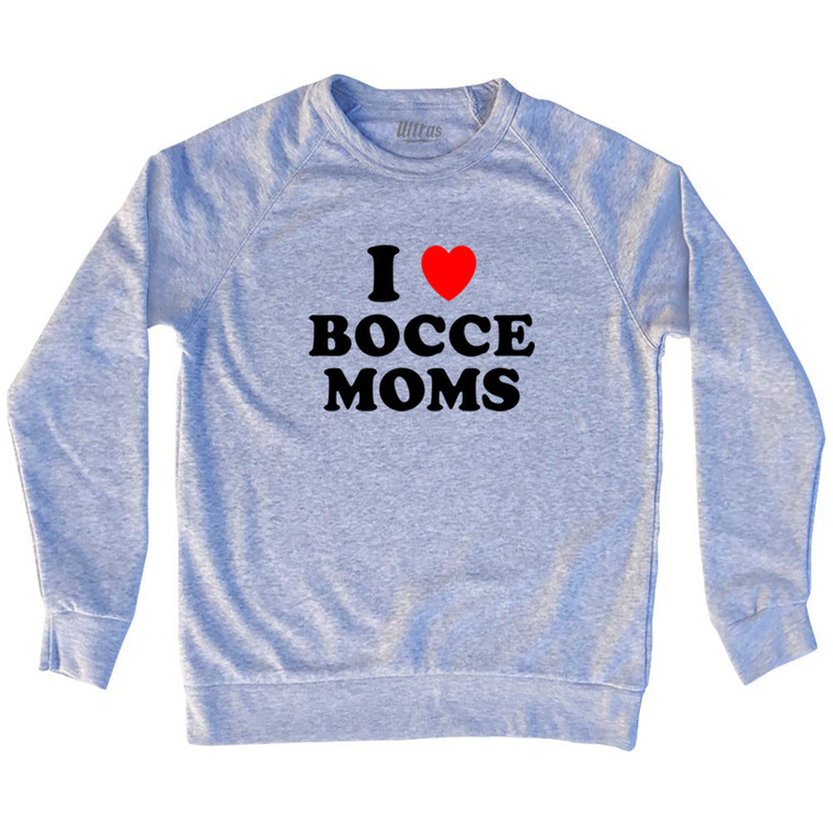 I Love Bocce Moms Adult Tri-Blend Sweatshirt - Grey Heather