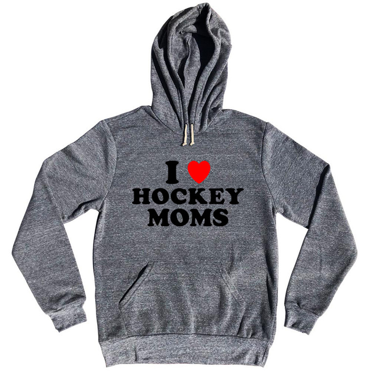 I Love Hockey Moms Tri-Blend Hoodie - Athletic Grey