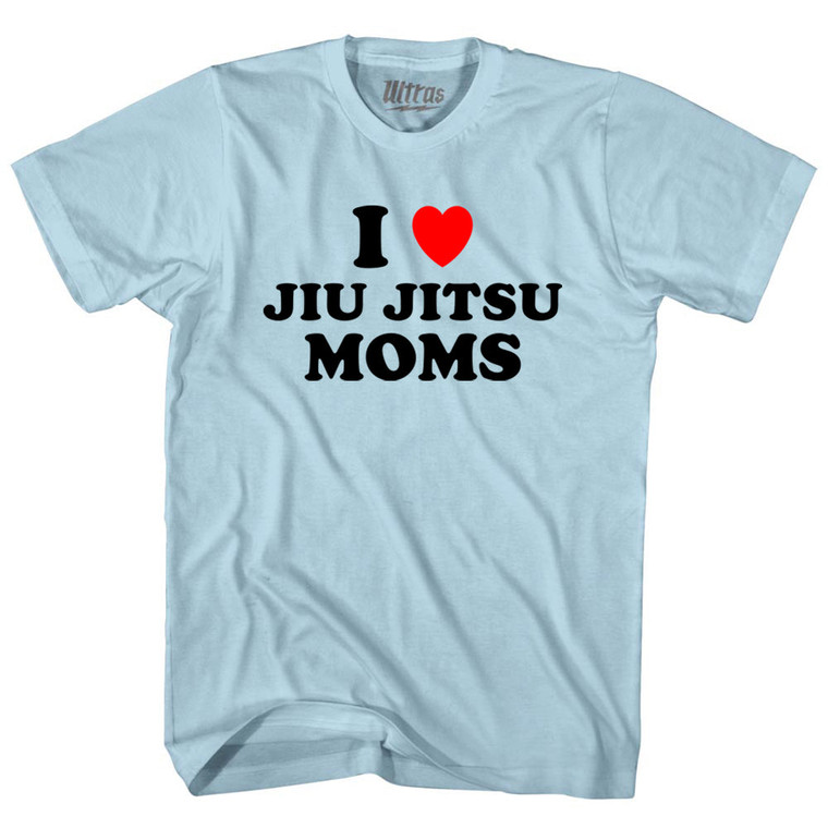 I Love Jiu Jitsu Moms Adult Cotton T-shirt - Light Blue