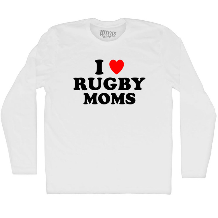 I Love Rugby Moms Adult Cotton Long Sleeve T-shirt - White