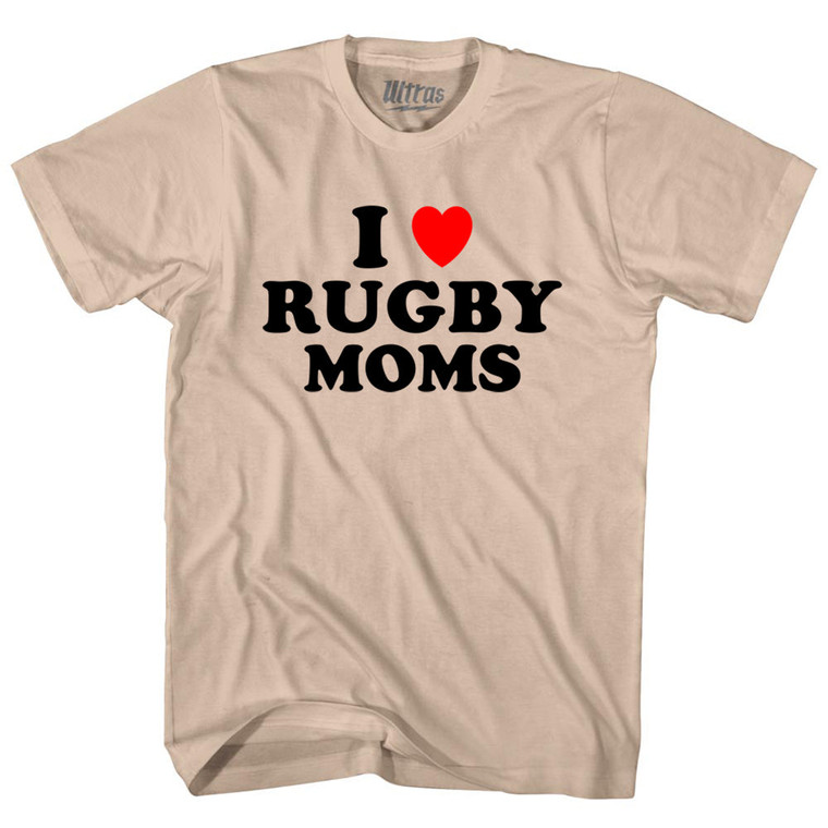 I Love Rugby Moms Adult Cotton T-shirt - Creme