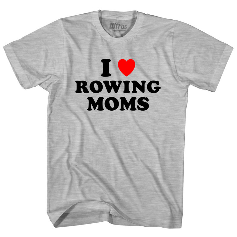 I Love Rowing Moms Adult Cotton T-shirt - Grey Heather