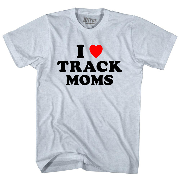 I Love Track Moms Adult Tri-Blend T-shirt - Athletic White