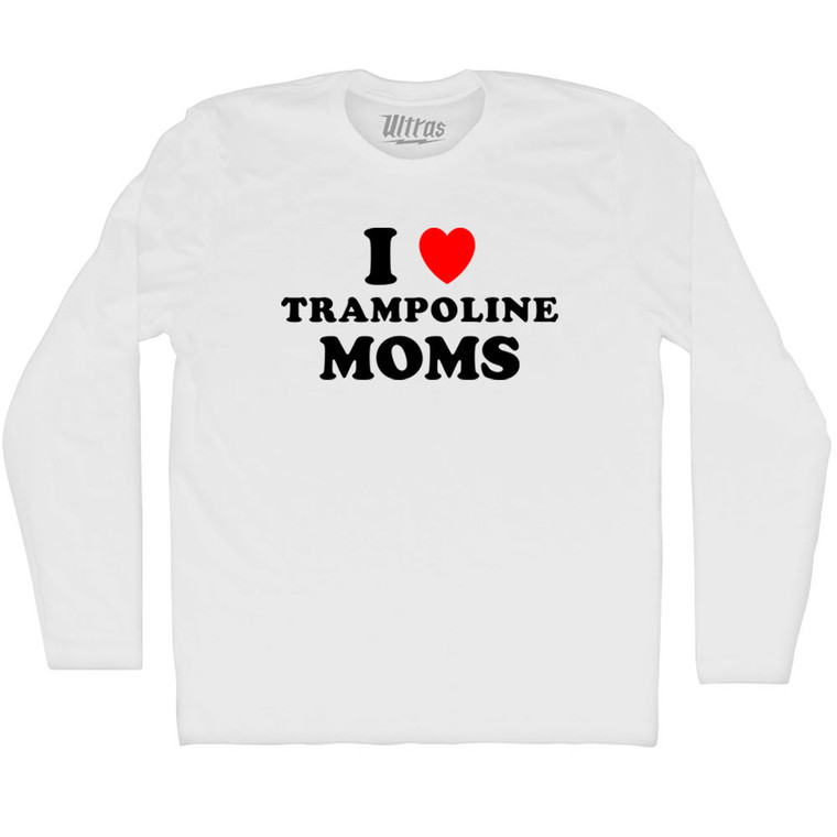 I Love Trampoline Moms Adult Cotton Long Sleeve T-shirt - White