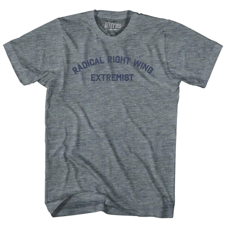 Radical Right Wing Extremist Adult Tri-Blend T-shirt - Athletic Grey