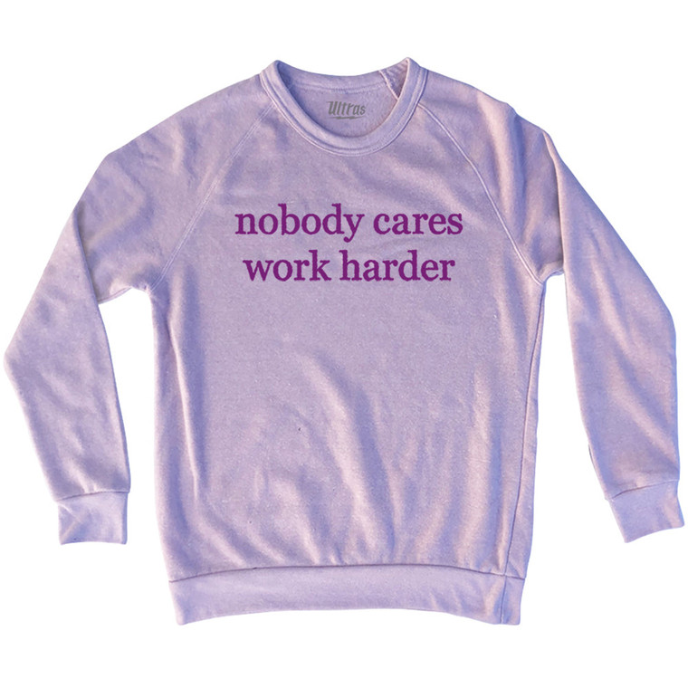 Nobody Cares Work Harder Rage Font Adult Tri-Blend Sweatshirt - Pink