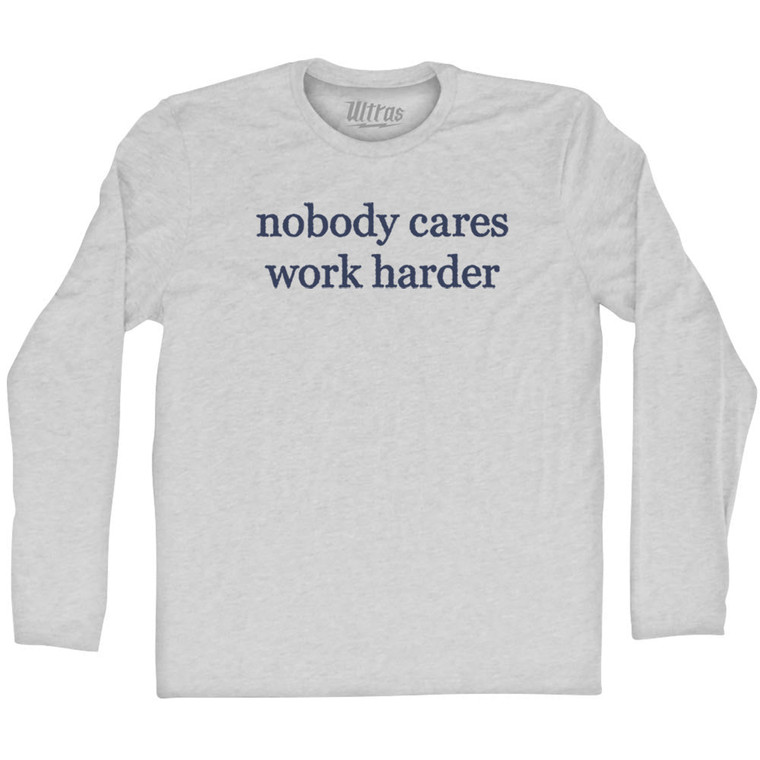 Nobody Cares Work Harder Rage Font Adult Cotton Long Sleeve T-shirt - Grey Heather