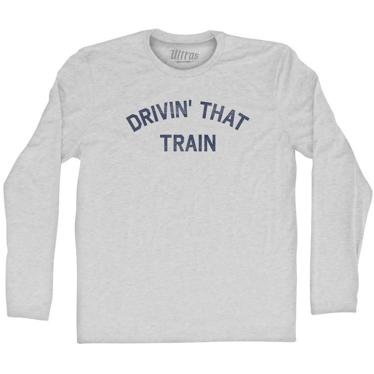 Drivin' That Train Adult Cotton Long Sleeve T-shirt - Grey Heather