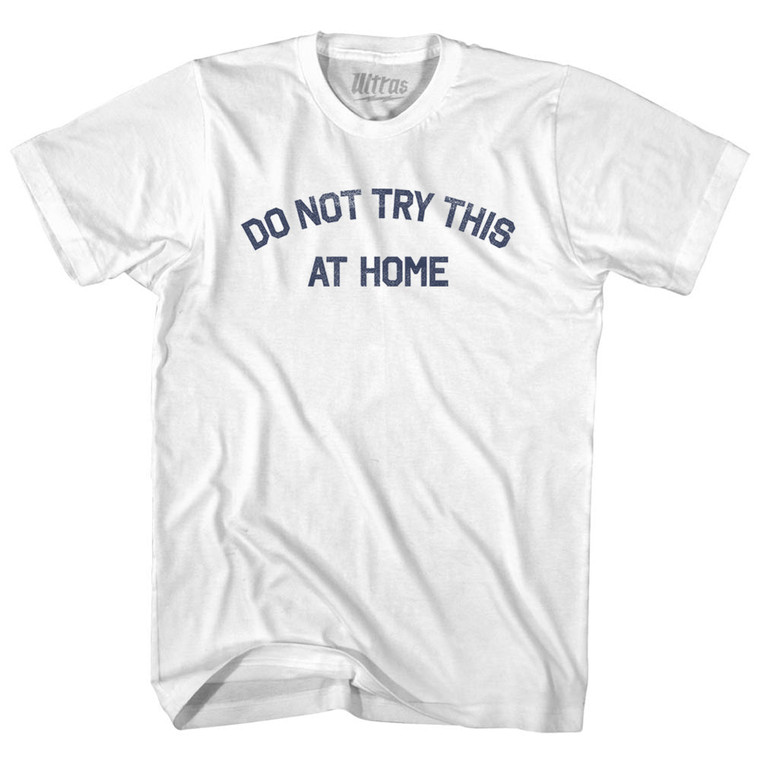 Do Not Try This At Home Womens Cotton Junior Cut T-Shirt - White