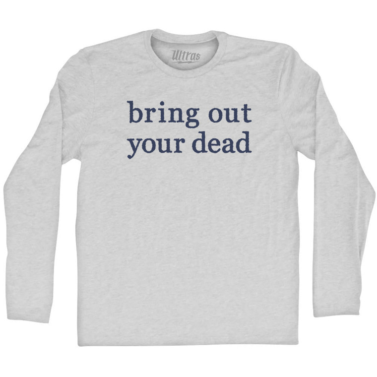 Bring Out Your Dead Adult Cotton Long Sleeve T-shirt - Grey Heather