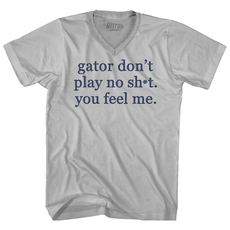 Gator Don't Play No Sh*t. You Feel Me Adult Tri-Blend V-neck T-shirt - Cool Grey