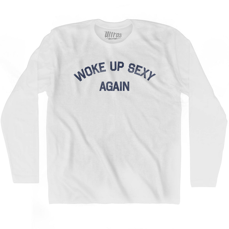 Woke Up Sexy Again Adult Cotton Long Sleeve T-shirt - White