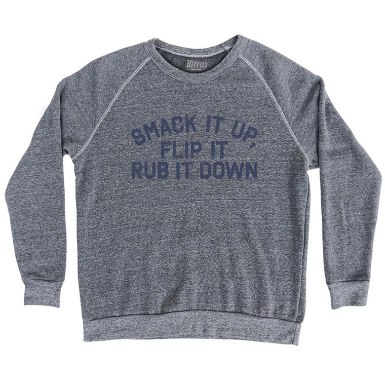 Smack It Up, Flip It Rub It Down Adult Tri-Blend Sweatshirt - Athletic Grey