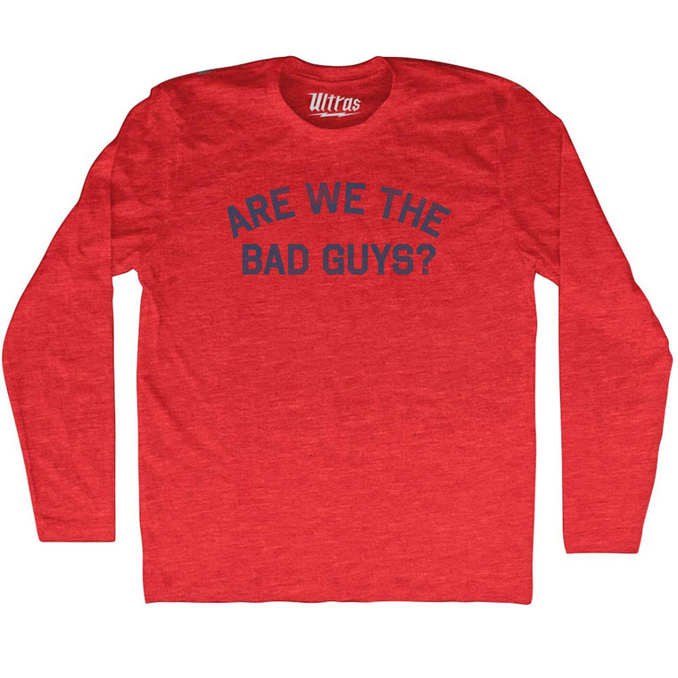 Are We The Bad Guys Adult Tri-Blend Long Sleeve T-shirt - Athletic Red