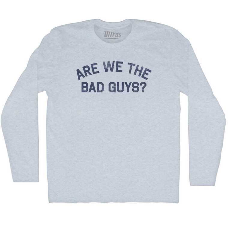 Are We The Bad Guys Adult Tri-Blend Long Sleeve T-shirt - Athletic White