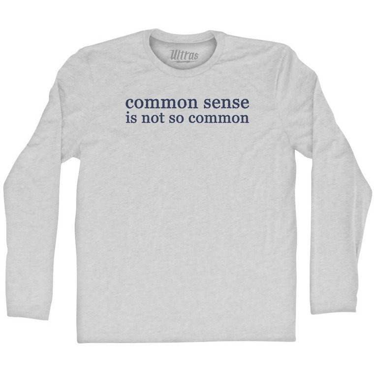 Common Sense Is Not So Common Adult Cotton Long Sleeve T-shirt - Grey Heather