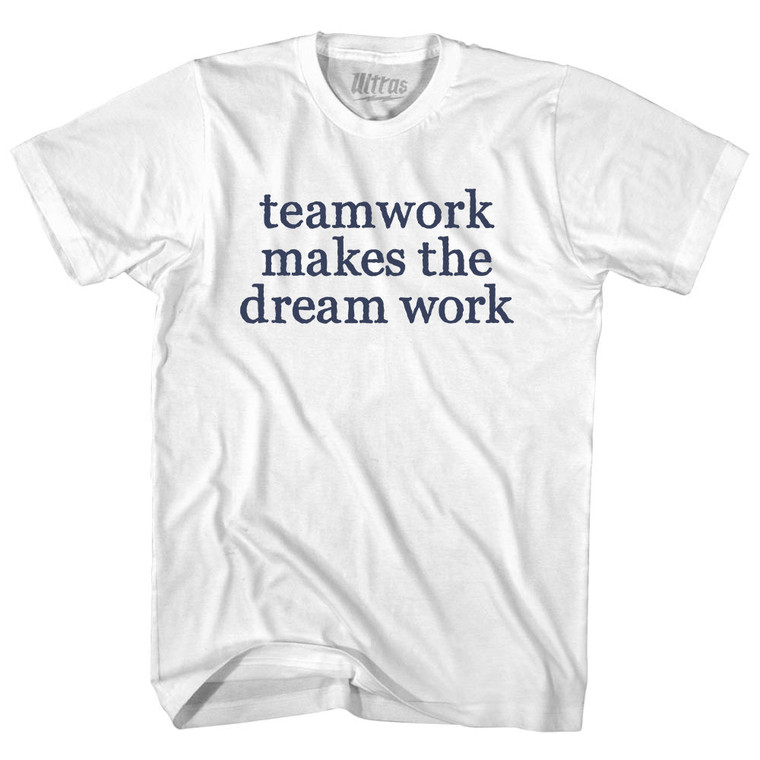 Teamwork Makes The Dream Work Rage Font Womens Cotton Junior Cut T-Shirt - White
