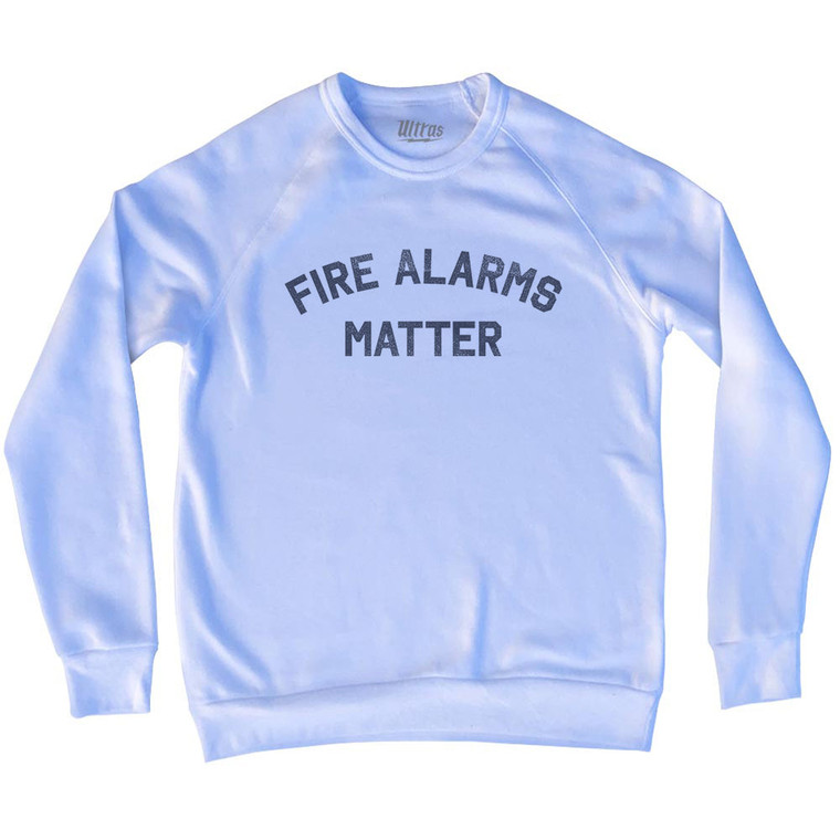 Fire Alarms Matter Adult Tri-Blend Sweatshirt - White