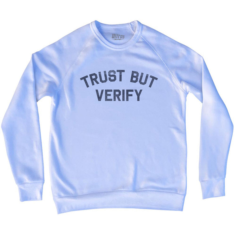 Trust But Verify Adult Tri-Blend Sweatshirt - White