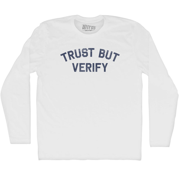 Trust But Verify Adult Cotton Long Sleeve T-shirt - White