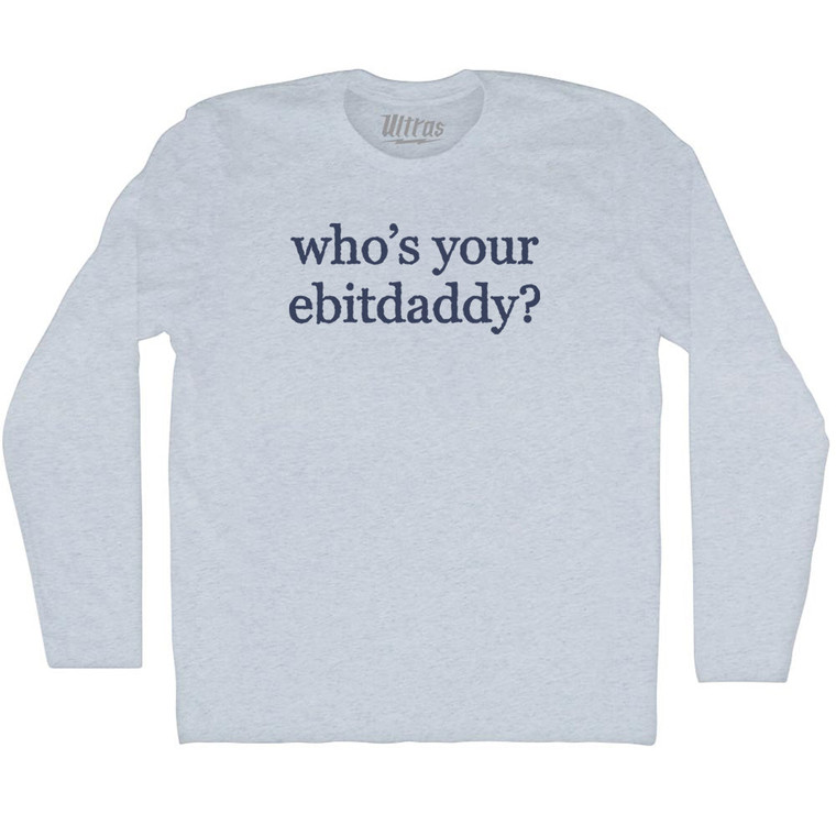 Who's Your Ebitdaddy Rage Font Adult Tri-Blend Long Sleeve T-shirt - Athletic White