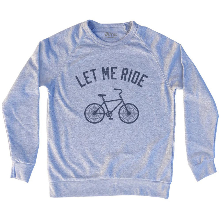 Let Me Ride Bike Adult Tri-Blend Sweatshirt - Grey Heather