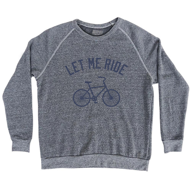 Let Me Ride Bike Adult Tri-Blend Sweatshirt - Athletic Grey