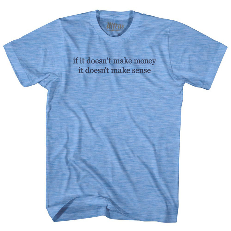 If It Doesn't Make Money It Doesn't Make Sense Rage Font Adult Tri-Blend T-shirt - Athletic Blue