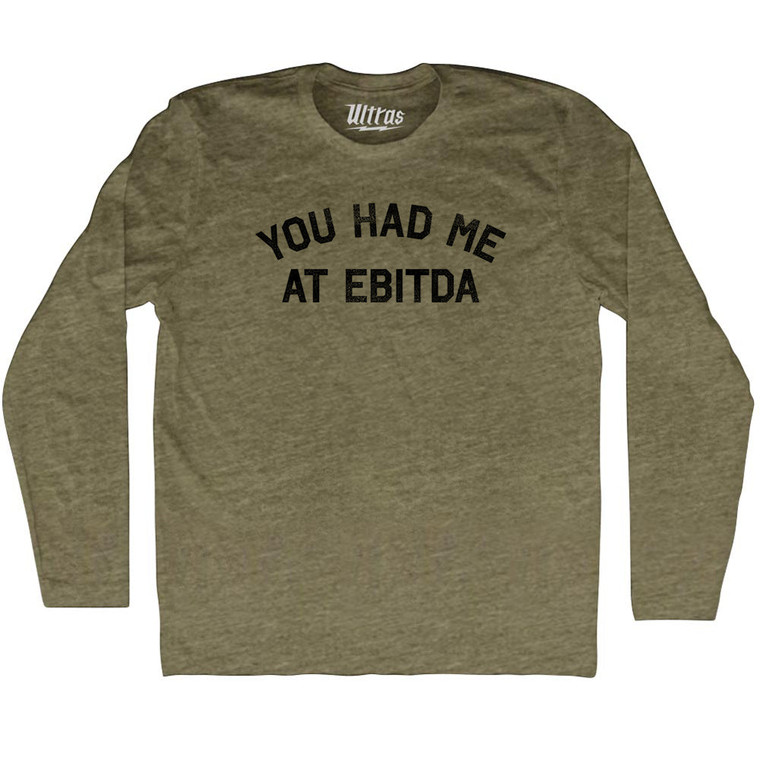 You Had Me At EBITDA Adult Tri-Blend Long Sleeve T-shirt - Military Green