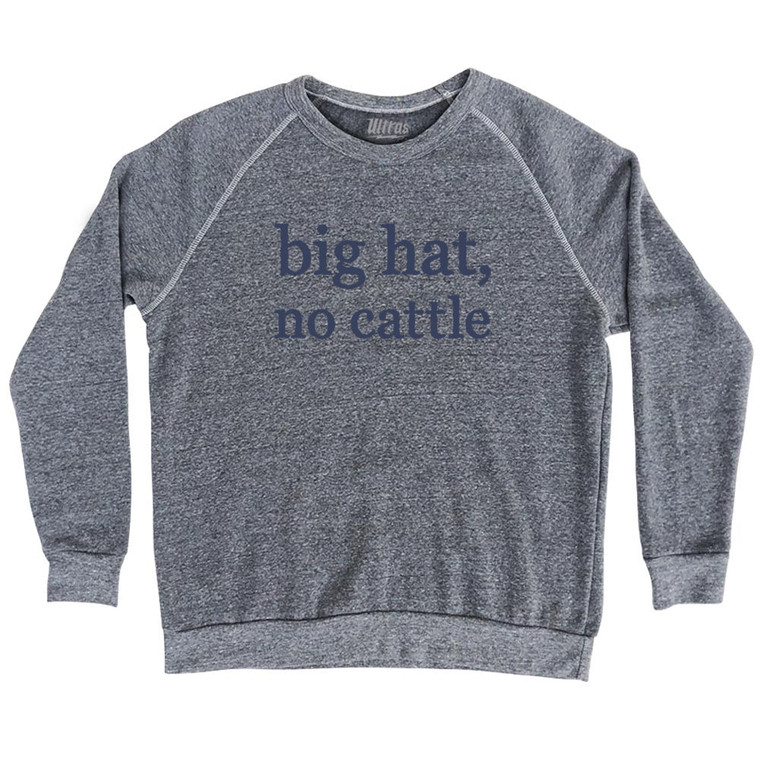 Big Hat, No Cattle Rage Font Adult Tri-Blend Sweatshirt - Athletic Grey