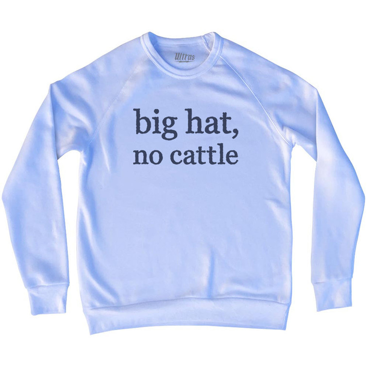 Big Hat, No Cattle Rage Font Adult Tri-Blend Sweatshirt - White