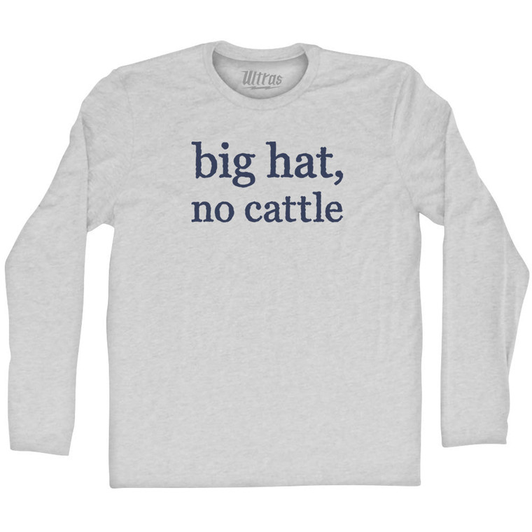 Big Hat, No Cattle Rage Font Adult Cotton Long Sleeve T-shirt - Grey Heather