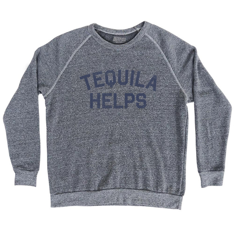 Tequila Helps Adult Tri-Blend Sweatshirt - Athletic Grey