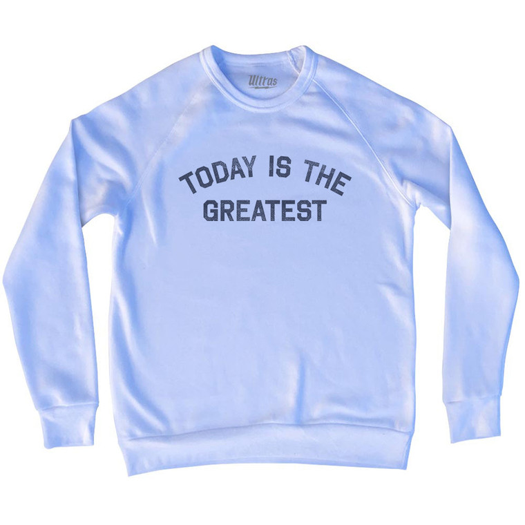 Today is the greatest Adult Tri-Blend Sweatshirt - White