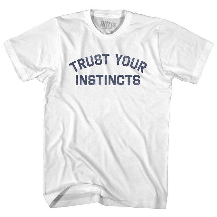 Trust Your Instincts Adult Cotton T-shirt - White