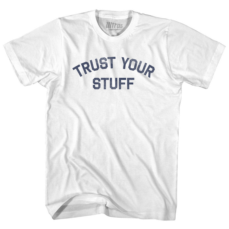 Trust Your Stuff Womens Cotton Junior Cut T-Shirt - White