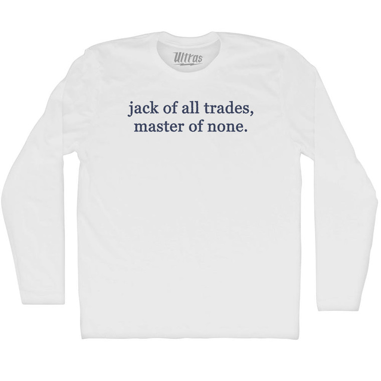 Jack Of All Trades, Master Of None Rage Font Adult Cotton Long Sleeve T-shirt - White