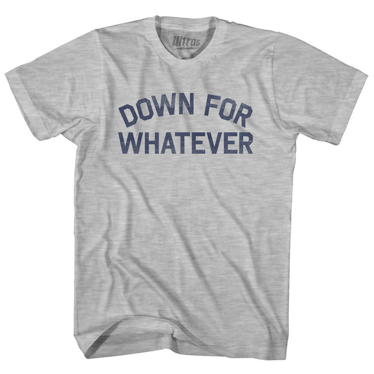 Down For Whatever Adult Cotton T-shirt - Grey Heather